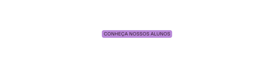 CONHEÇA NOSSOS ALUNOS